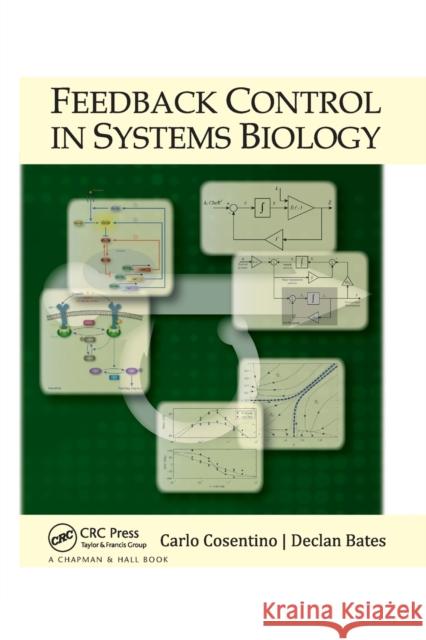 Feedback Control in Systems Biology Carlo Cosentino Declan Bates 9780367382261