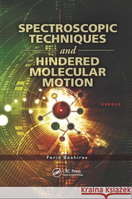 Spectroscopic Techniques and Hindered Molecular Motion Ferid Bashirov 9780367382285 CRC Press