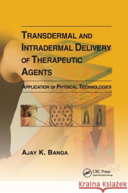 Transdermal and Intradermal Delivery of Therapeutic Agents: Application of Physical Technologies Ajay K. Banga 9780367382780 CRC Press