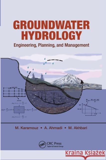 Groundwater Hydrology: Engineering, Planning, and Management Mohammad Karamouz Azadeh Ahmadi Masih Akhbari 9780367382988 CRC Press