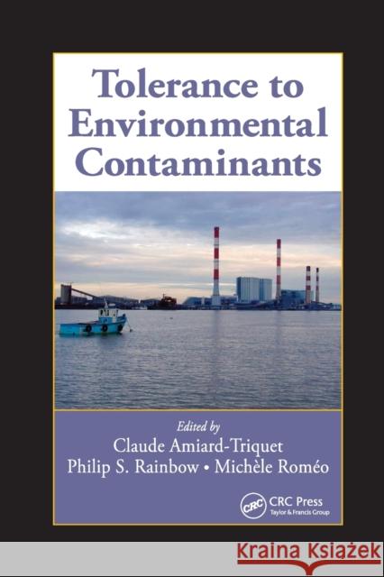 Tolerance to Environmental Contaminants Claude Amiard-Triquet Philip S. Rainbow Michele Romeo 9780367383114 CRC Press