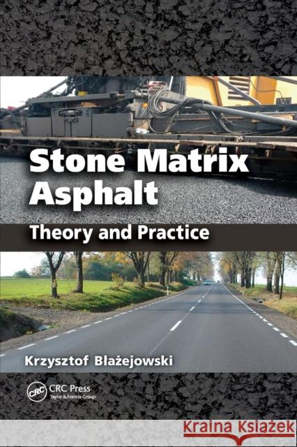 Stone Matrix Asphalt: Theory and Practice Krzysztof Blazejowski 9780367383459