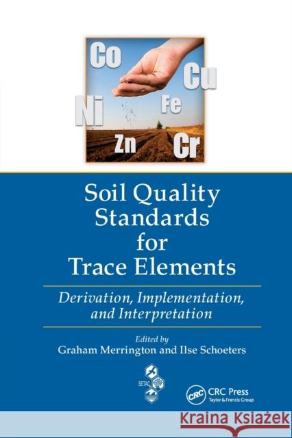 Soil Quality Standards for Trace Elements: Derivation, Implementation, and Interpretation Graham Merrington Ilse Schoeters 9780367383466 CRC Press