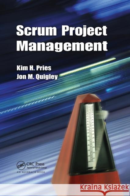 Scrum Project Management Kim H. Pries Jon M. Quigley 9780367383688 CRC Press