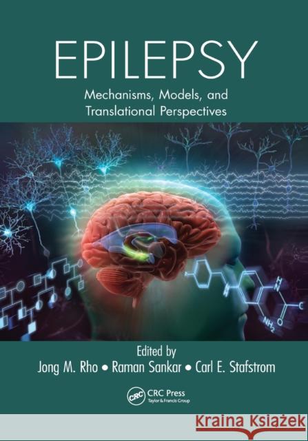 Epilepsy: Mechanisms, Models, and Translational Perspectives Jong Rho Raman Sankar Carl E. Stafstrom 9780367383909 CRC Press