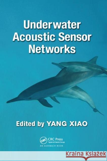 Underwater Acoustic Sensor Networks Yang Xiao 9780367384067