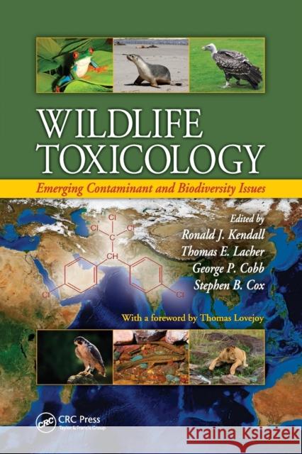 Wildlife Toxicology: Emerging Contaminant and Biodiversity Issues Ronald J. Kendall Thomas E. Lacher George C. Cobb 9780367384081