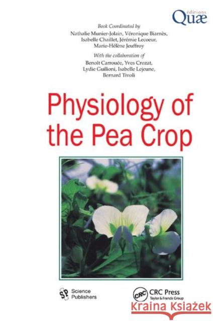 Physiology of the Pea Crop Nathalie Munier-Jolain Veronique Biarnes Isabelle Chaillet 9780367384241 CRC Press