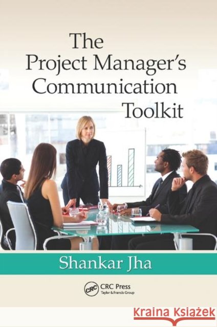 The Project Manager's Communication Toolkit Shankar Jha 9780367384326