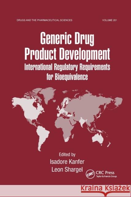 Generic Drug Product Development: International Regulatory Requirements for Bioequivalence Isadore Kanfer Leon Shargel 9780367384371