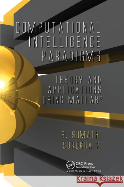 Computational Intelligence Paradigms: Theory & Applications Using MATLAB S. Sumathi Surekha Paneerselvam 9780367384555