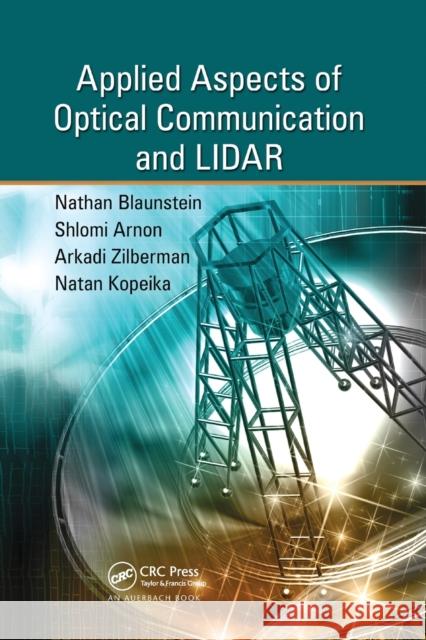 Applied Aspects of Optical Communication and Lidar Nathan Blaunstein Shlomi Arnon Natan Kopeika 9780367384579 Auerbach Publications