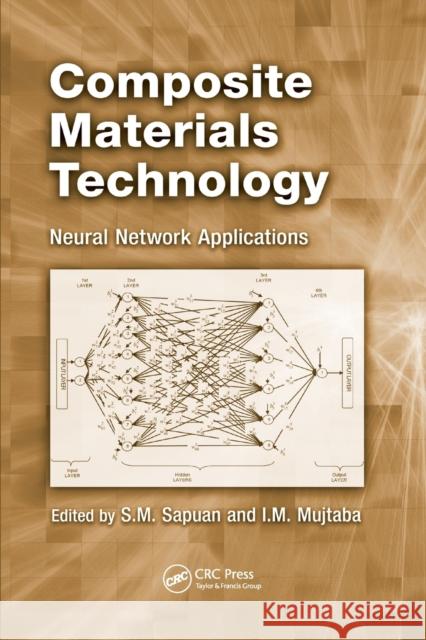 Composite Materials Technology: Neural Network Applications S. M. Sapuan Iqbal Mohammed Mujtaba 9780367384623 CRC Press