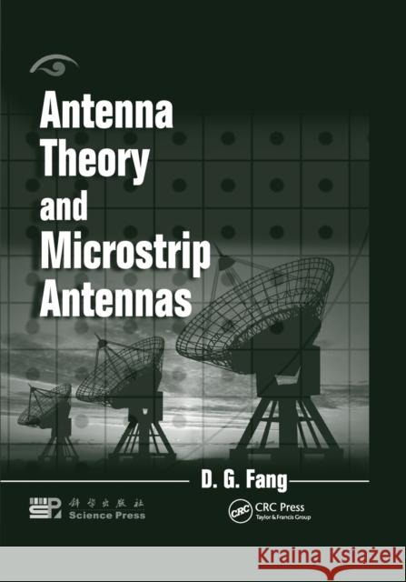 Antenna Theory and Microstrip Antennas D. G. Fang 9780367384678 CRC Press