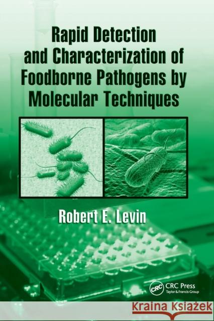 Rapid Detection and Characterization of Foodborne Pathogens by Molecular Techniques Robert E. Levin 9780367385026