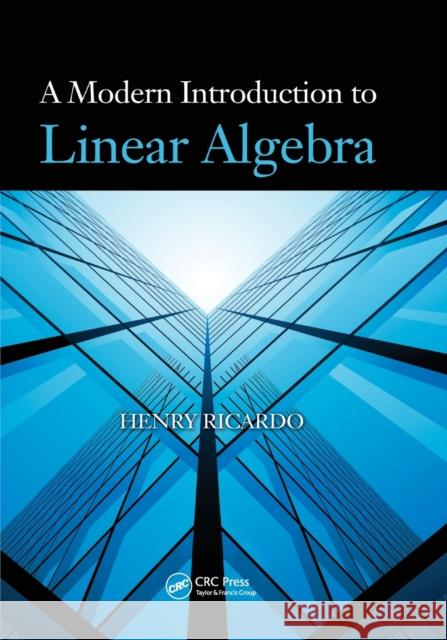 A Modern Introduction to Linear Algebra Henry Ricardo 9780367385040 CRC Press