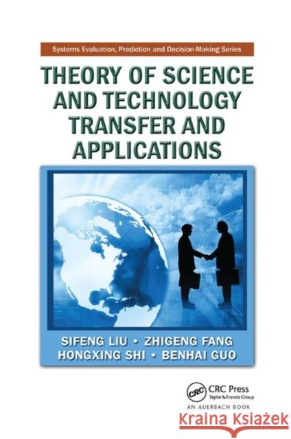 Theory of Science and Technology Transfer and Applications Sifeng Liu Zhigeng Fang Hongxing Shi 9780367385064