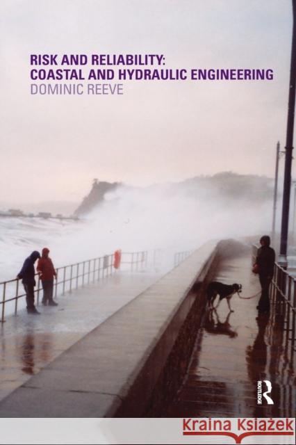 Risk and Reliability: Coastal and Hydraulic Engineering Dominic Reeve 9780367385224 CRC Press