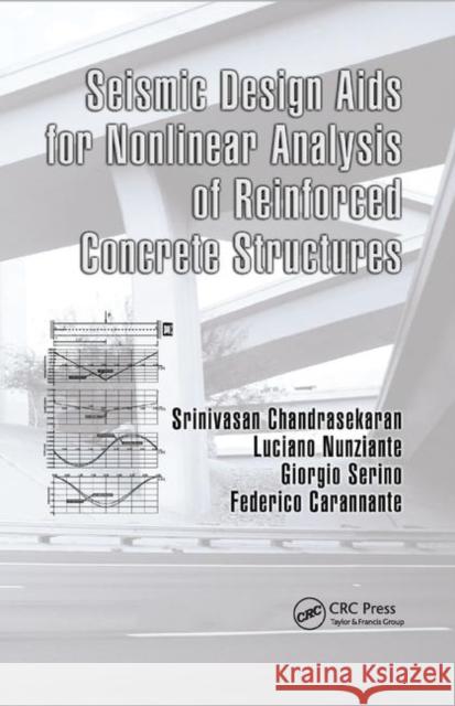 Seismic Design AIDS for Nonlinear Analysis of Reinforced Concrete Structures Srinivasan Chandrasekaran Luciano Nunziante Giorgio Serino 9780367385361