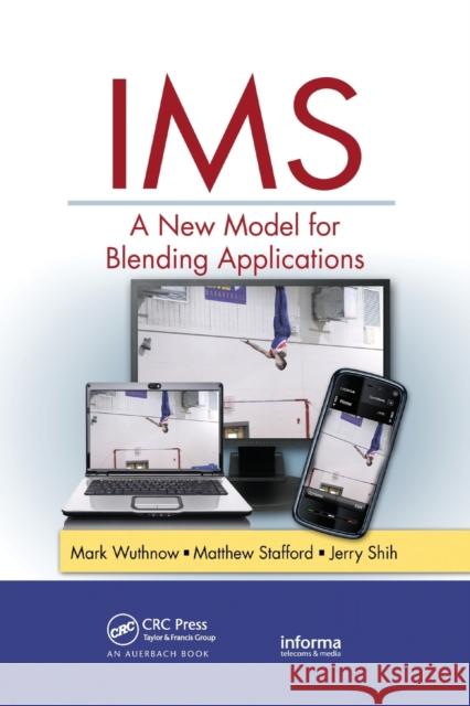 IMS: A New Model for Blending Applications Mark Wuthnow Jerry Shih Matthew Stafford 9780367385392 Auerbach Publications