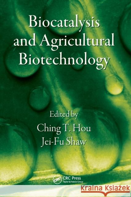 Biocatalysis and Agricultural Biotechnology Ching T. Hou Jei-Fu Shaw 9780367385699 CRC Press