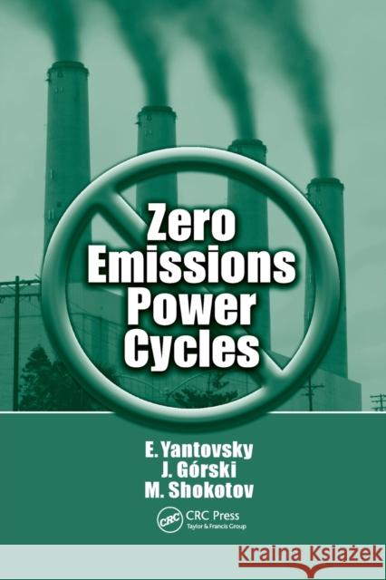 Zero Emissions Power Cycles Evgeny Yantovsky J. Gorski Mykola Shokotov 9780367385705 CRC Press