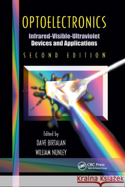 Optoelectronics: Infrared-Visable-Ultraviolet Devices and Applications, Second Edition Dave Birtalan William Nunley 9780367385774 CRC Press