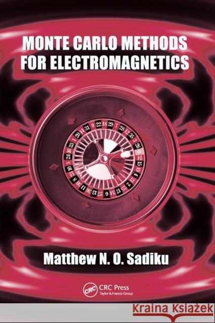 Monte Carlo Methods for Electromagnetics Matthew N. O. Sadiku 9780367385804 CRC Press