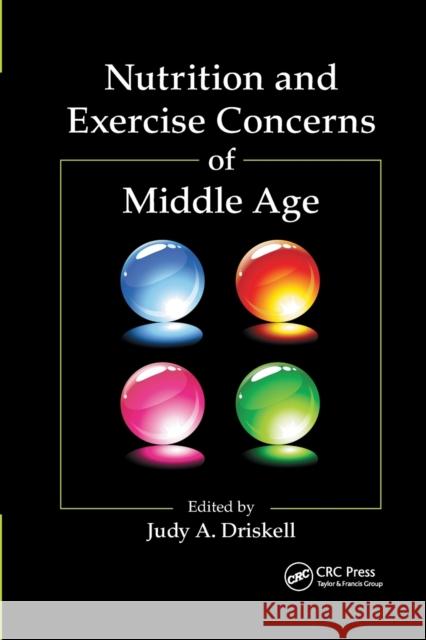 Nutrition and Exercise Concerns of Middle Age Judy a. Driskell 9780367385910 CRC Press