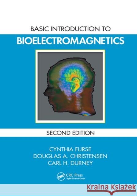 Basic Introduction to Bioelectromagnetics Cynthia Furse Douglas A. Christensen Carl H. Durney 9780367385927