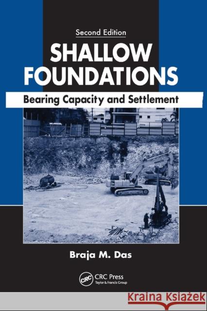 Shallow Foundations: Bearing Capacity and Settlement, Second Edition Braja M. Das 9780367385958