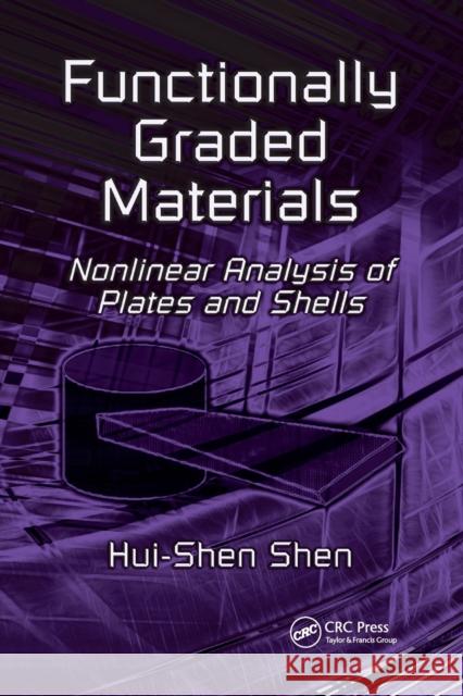 Functionally Graded Materials: Nonlinear Analysis of Plates and Shells Hui-Shen Shen 9780367386016