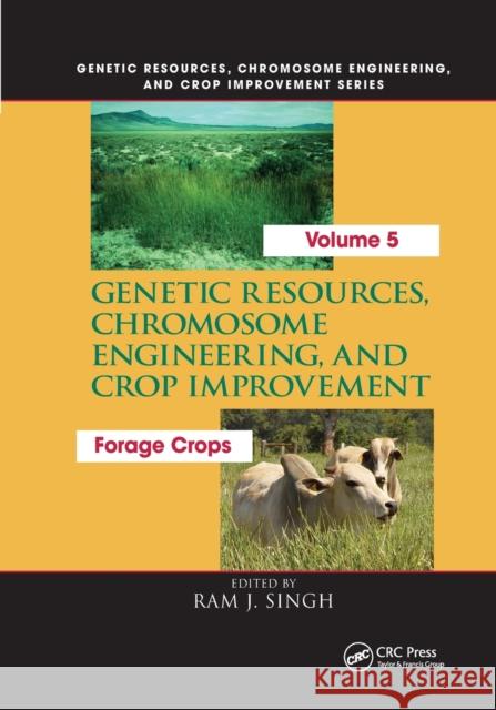 Genetic Resources, Chromosome Engineering, and Crop Improvement:: Forage Crops, Vol 5 Ram J. Singh 9780367386023 CRC Press