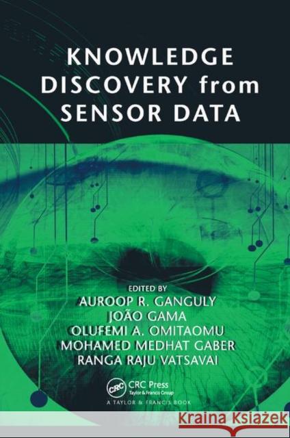 Knowledge Discovery from Sensor Data Auroop R. Ganguly Joao Gama Olufemi a. Omitaomu 9780367386238