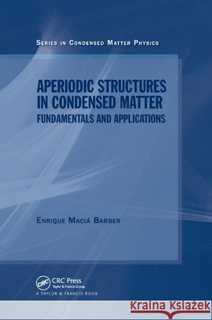 Aperiodic Structures in Condensed Matter: Fundamentals and Applications Enrique Maci 9780367386337 CRC Press