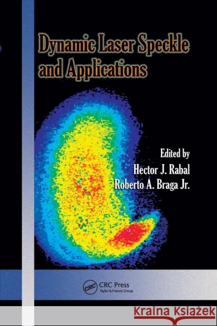 Dynamic Laser Speckle and Applications Hector J. Rabal Roberto A. Brag 9780367386382 CRC Press