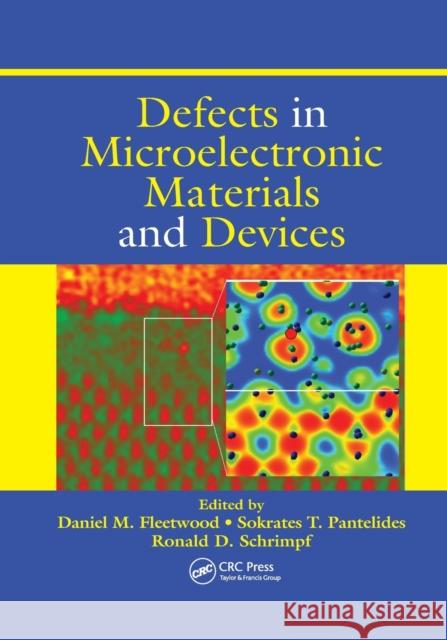 Defects in Microelectronic Materials and Devices Daniel M. Fleetwood Ronald D. Schrimpf 9780367386399