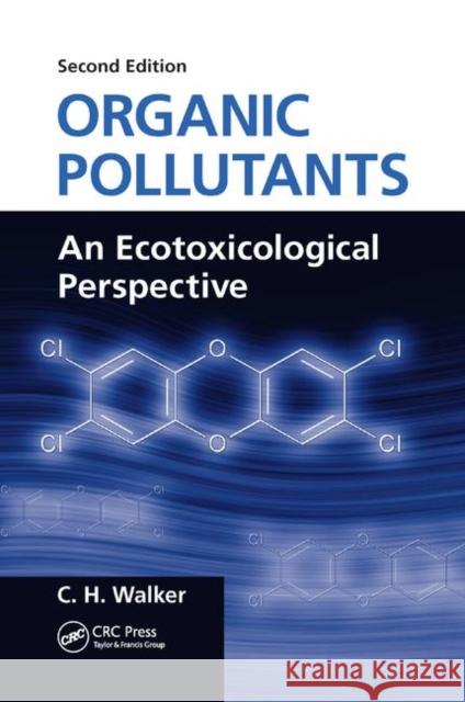 Organic Pollutants: An Ecotoxicological Perspective, Second Edition C. H. Walker 9780367386405 CRC Press