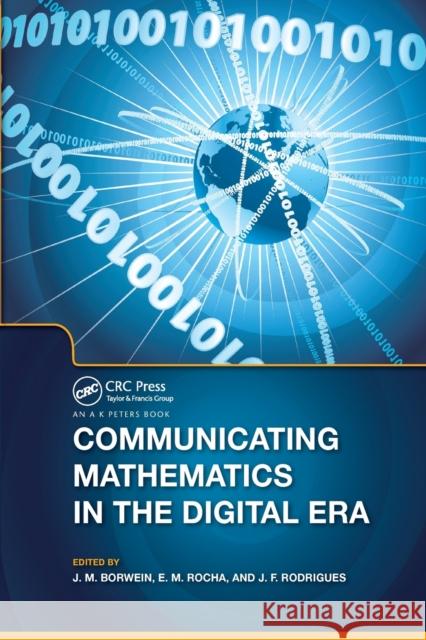 Communicating Mathematics in the Digital Era Jonathan Borwein, E.M. Rocha, Jose Francisco Rodrigues 9780367386481 Taylor and Francis