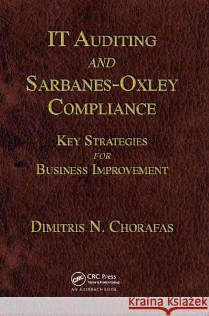 It Auditing and Sarbanes-Oxley Compliance: Key Strategies for Business Improvement Dimitris N. Chorafas 9780367386504