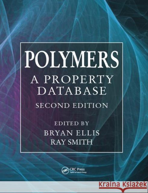 Polymers: A Property Database, Second Edition Bryan Ellis Ray Smith 9780367386511