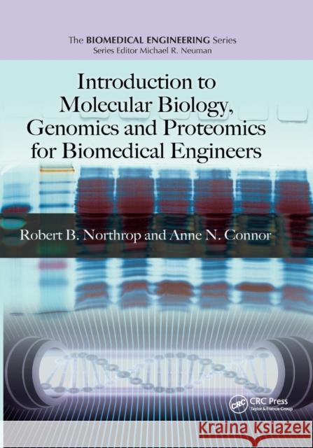 Introduction to Molecular Biology, Genomics and Proteomics for Biomedical Engineers Robert B. Northrop Anne N. Connor 9780367386559