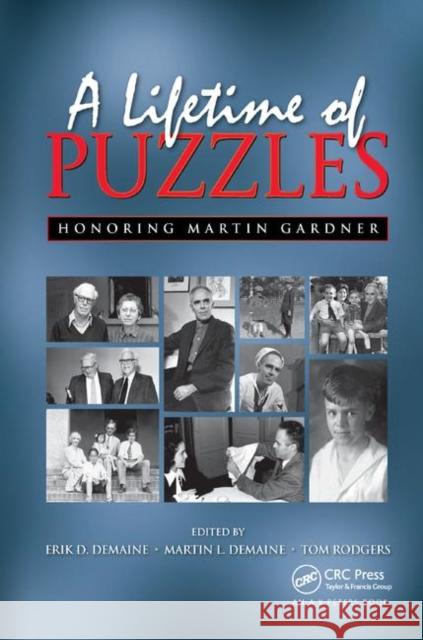 A Lifetime of Puzzles: A Collection of Puzzles in Honor of Martin Gardner's 90th Birthday Erik D. Demaine Martin L. Demaine Tom Rodgers 9780367386566 A K PETERS