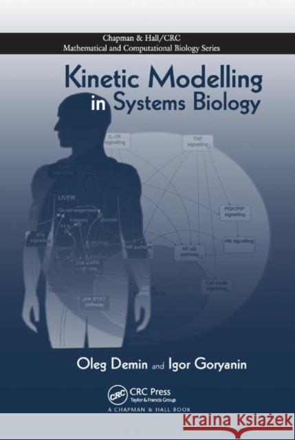 Kinetic Modelling in Systems Biology Oleg Demin Igor Goryanin 9780367386597