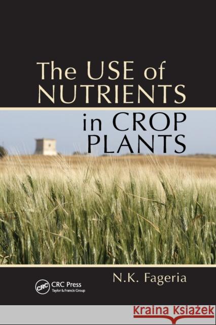 The Use of Nutrients in Crop Plants Nand Kumar Fageria 9780367386887