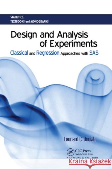 Design and Analysis of Experiments: Classical and Regression Approaches with SAS Leonard C. Onyiah 9780367387075 CRC Press