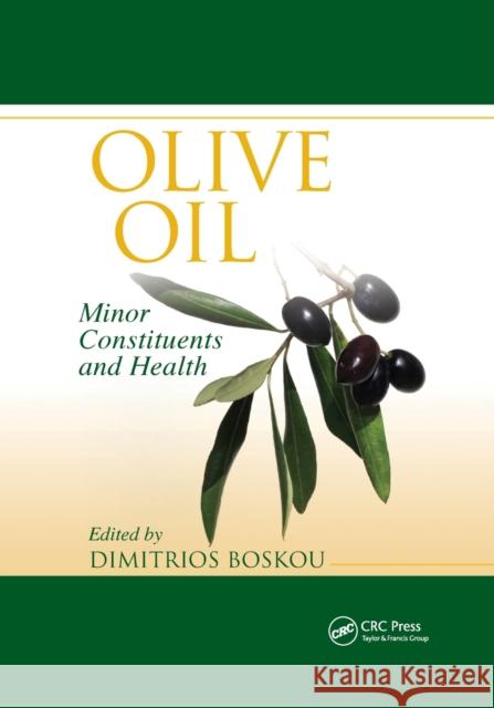 Olive Oil: Minor Constituents and Health Dimitrios Boskou 9780367387143 CRC Press