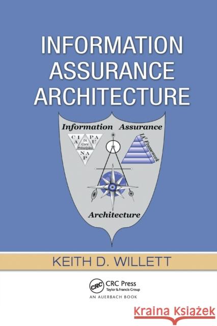 Information Assurance Architecture Keith D. Willett 9780367387174 Auerbach Publications