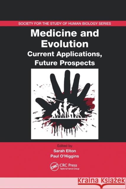 Medicine and Evolution: Current Applications, Future Prospects Sarah Elton Paul O'Higgins 9780367387259 CRC Press