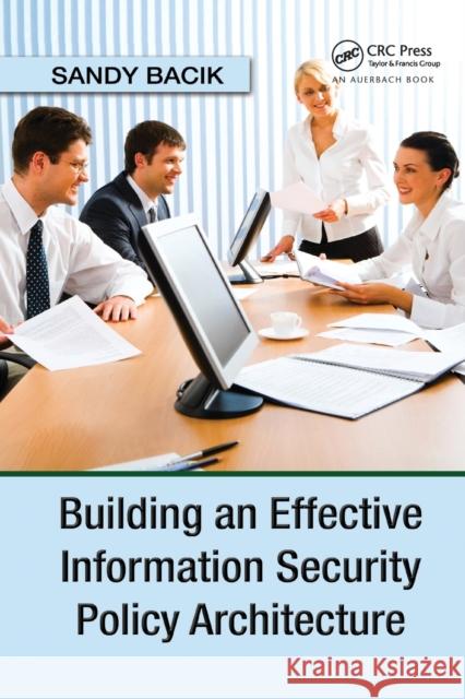 Building an Effective Information Security Policy Architecture Sandy Bacik 9780367387303 CRC Press